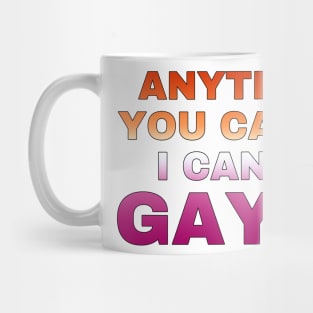 Anything You Can Do I Can Do Gayer - Lesbian Flag Full Gradient - Lesbian Pride Mug